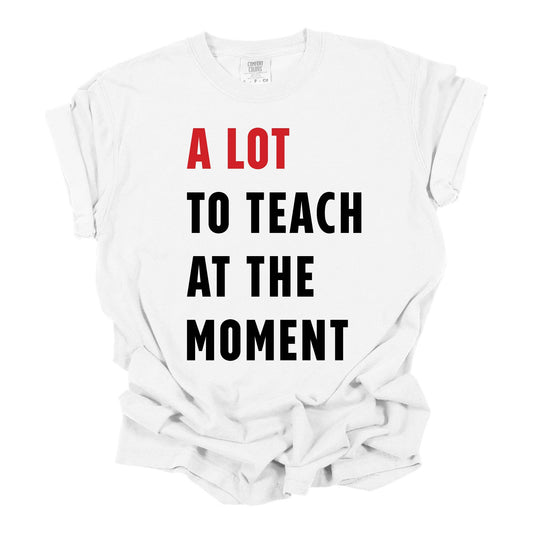 A Lot to Teach At the Moment Tee