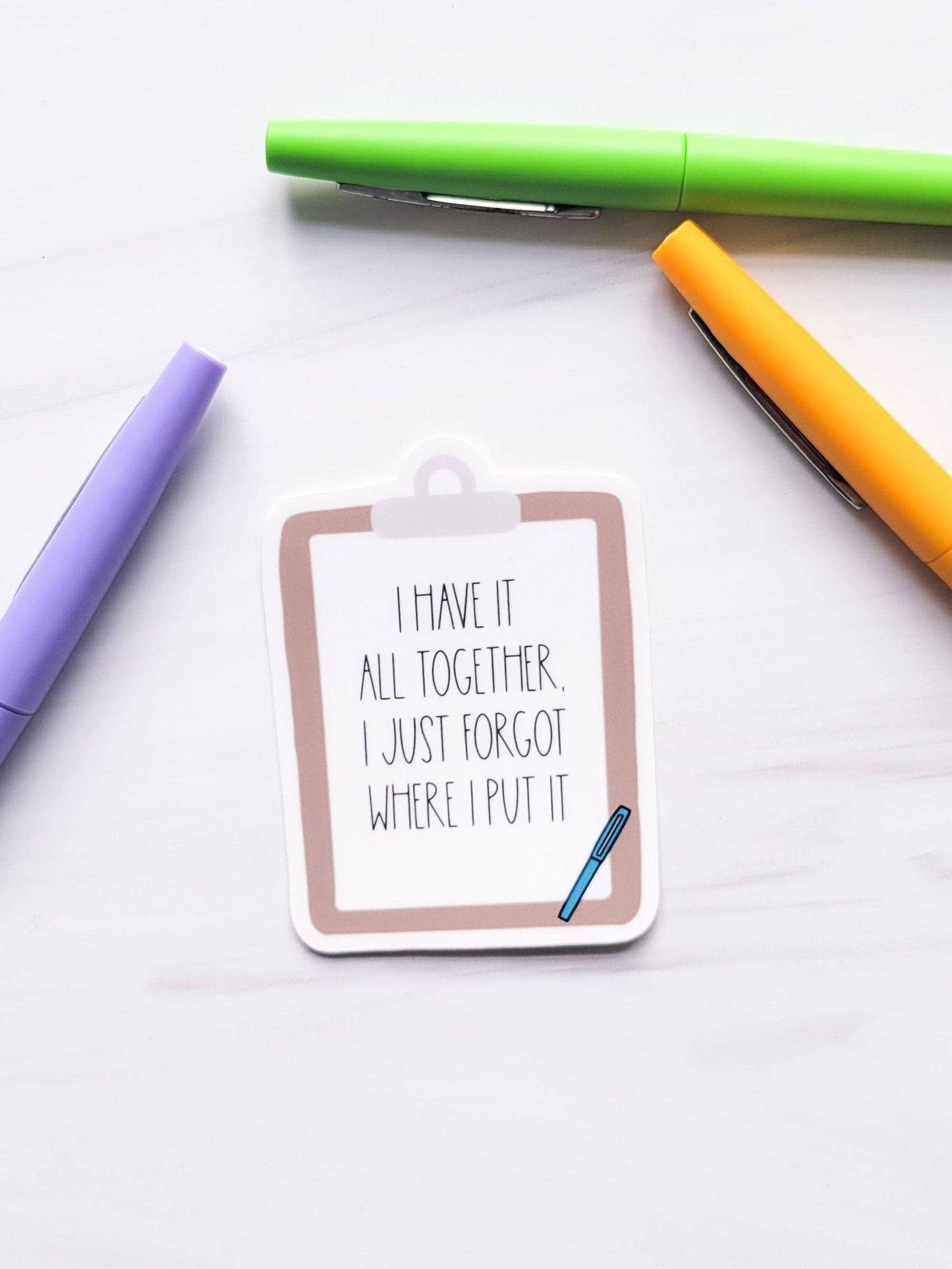 I Have it all Together, I Just Forgot Where I put it Sticker