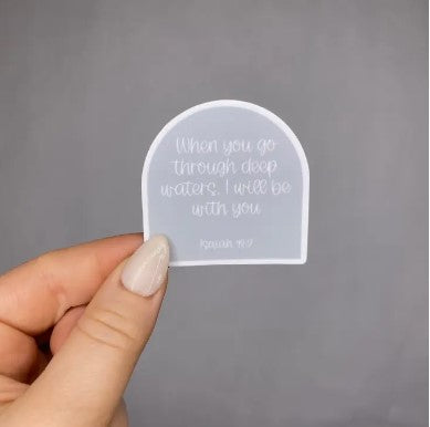 When You Go Through Deep Waters Christian Sticker