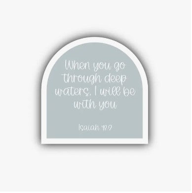 When You Go Through Deep Waters Christian Sticker