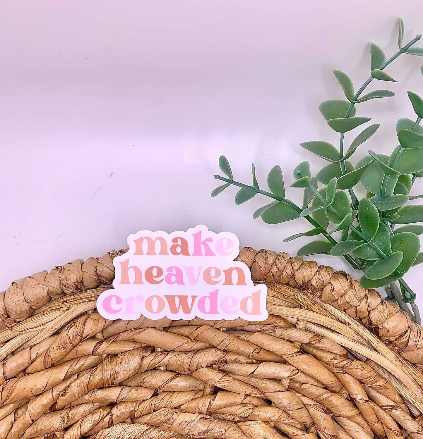 make heaven crowded sticker