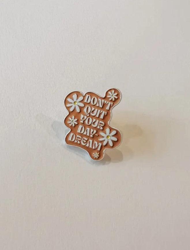 Don't Quit Your Daydream Enamel Pin