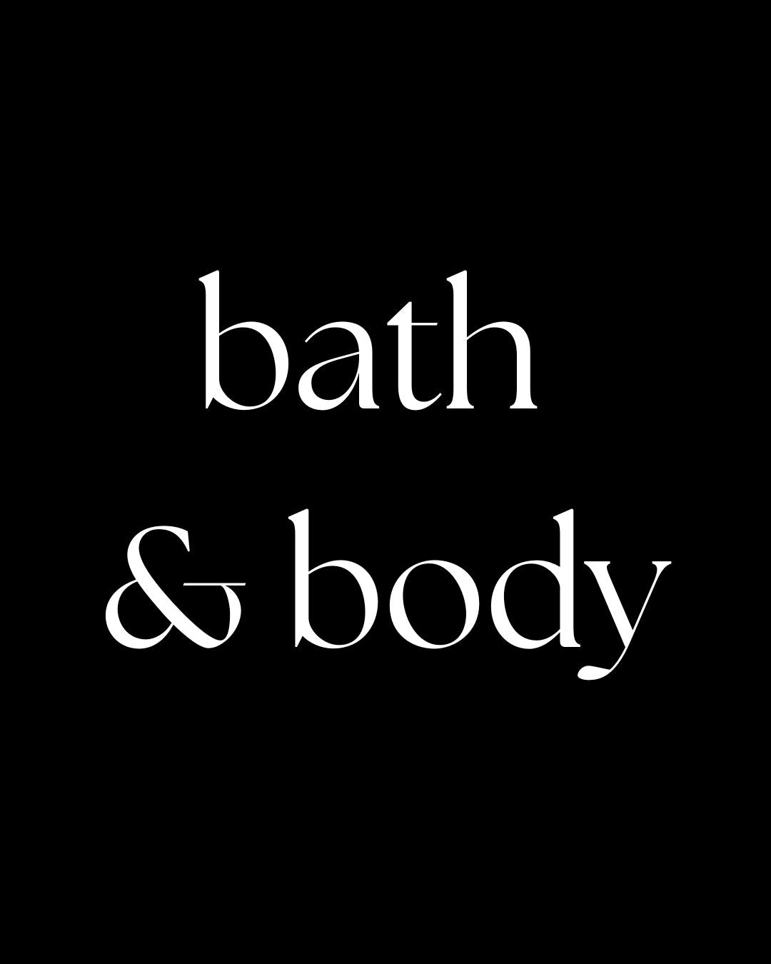 Bath + Body