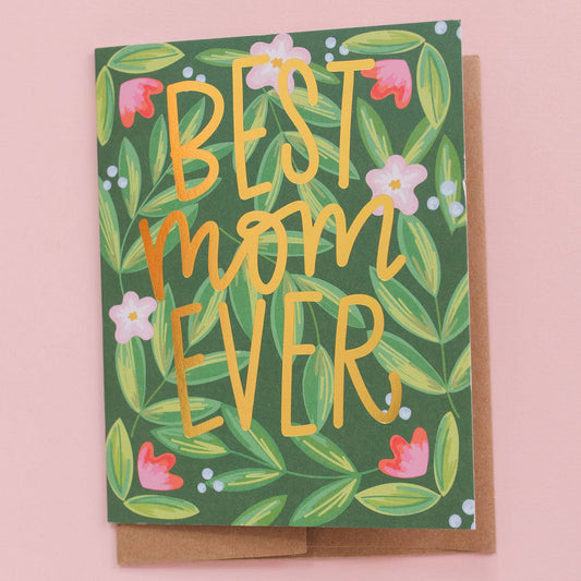 Floral Best Mom Ever Mother's Day Greeting Card
