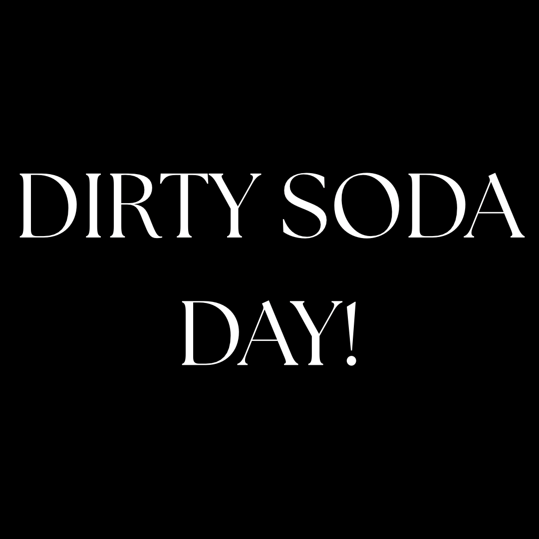 Dirty Soda Day!