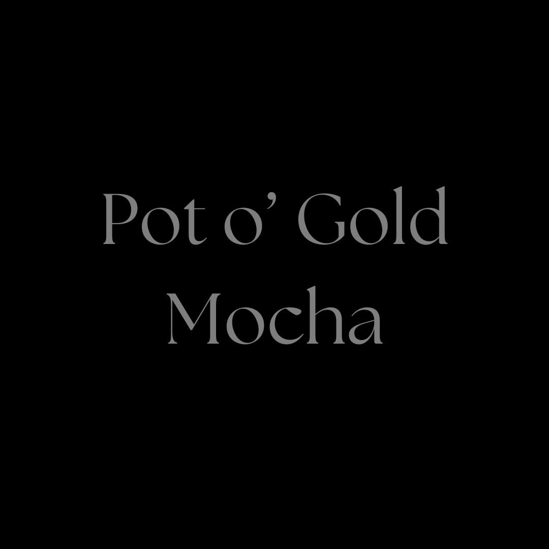 Pot o’ Gold Mocha-Limited Time