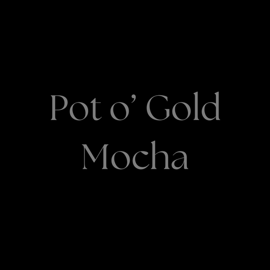 Pot o’ Gold Mocha-Limited Time