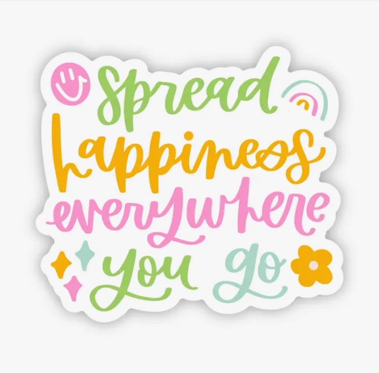 Spread Happiness Everywhere You Go Sticker