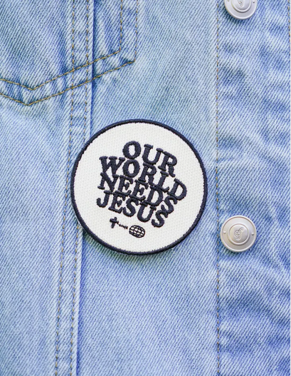 Our World Needs Jesus Patch
